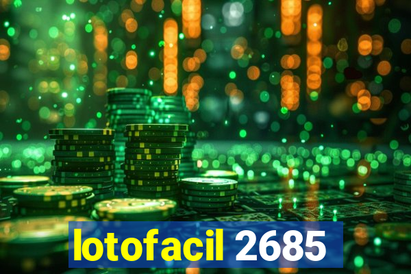 lotofacil 2685